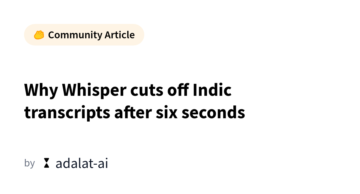 Adalat AI Addresses Whisper Token Limit for Indic Languages