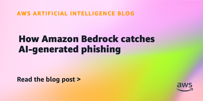 Amazon Bedrock Combats AI-Generated Phishing Emails