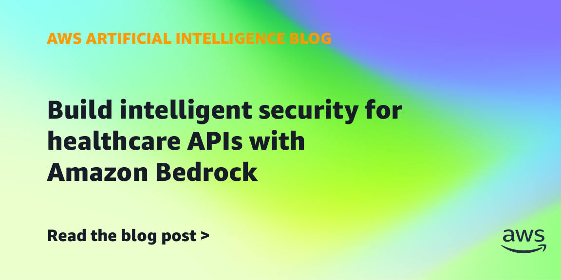 Amazon Bedrock Enhances Healthcare API Security