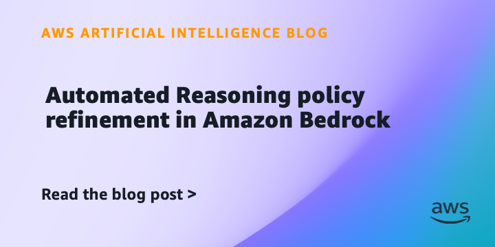 Amazon Bedrock Introduces Automated Reasoning Policy Refinement