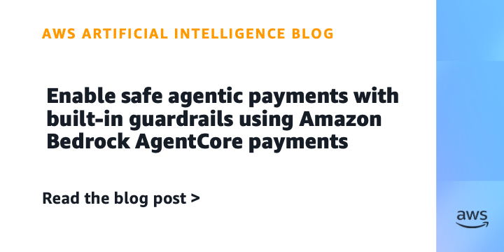 Amazon Introduces Bedrock AgentCore Payments for Secure Agentic Transactions