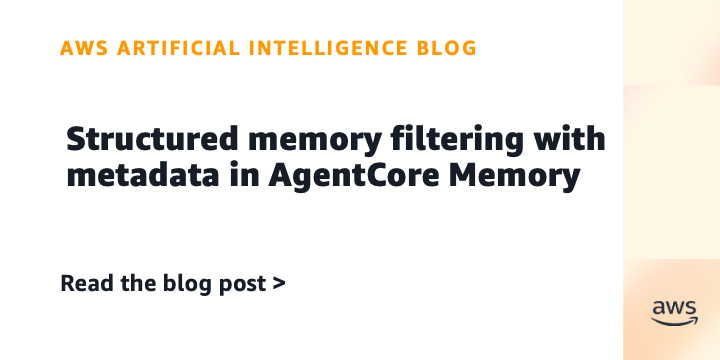 Amazon Introduces Metadata Filtering in AgentCore Memory