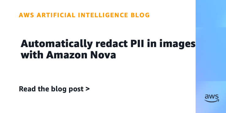 Amazon Introduces Nova for PII Redaction in Images