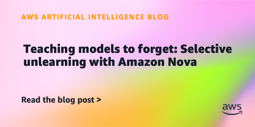 Amazon Introduces Nova for Selective Model Unlearning