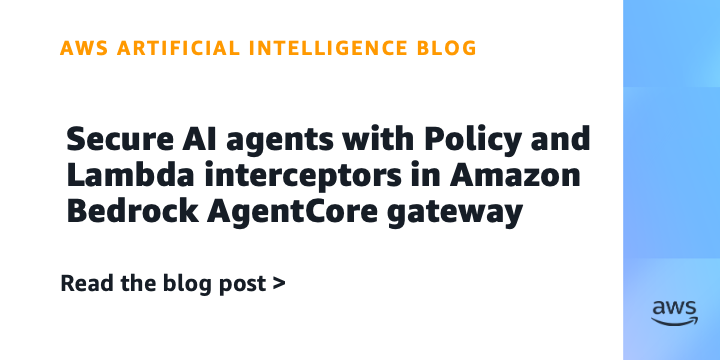 Amazon Introduces Policy and Lambda Interceptors for Secure AI Agents in Bedrock AgentCore