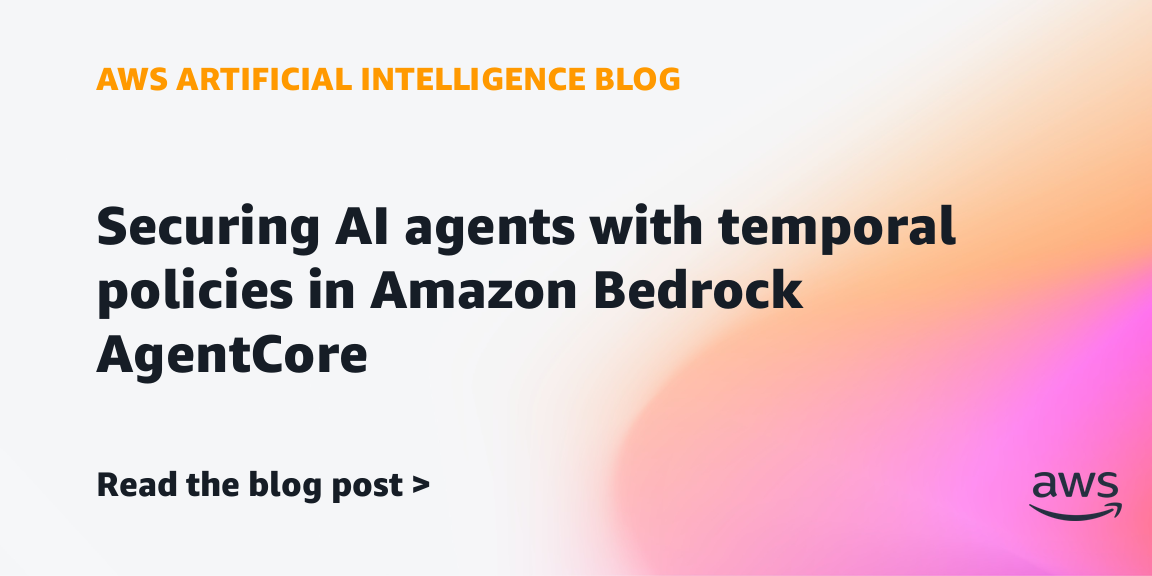 Amazon Introduces Temporal Policies for AI Agent Security in Bedrock AgentCore