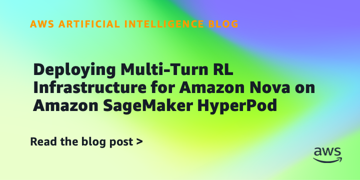 Amazon Launches Multi-Turn RL Infrastructure for Amazon Nova on SageMaker HyperPod