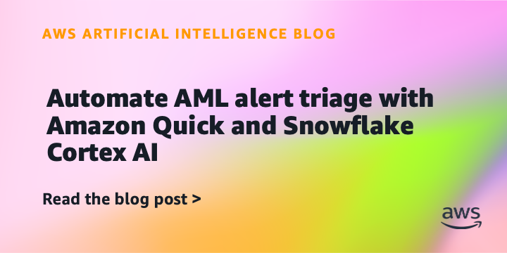 Amazon Quick and Snowflake Cortex AI Automate AML Alert Triage