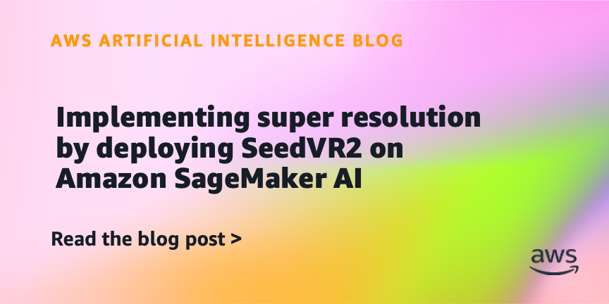 Amazon SageMaker AI Deploys SeedVR2 for Video Super-Resolution