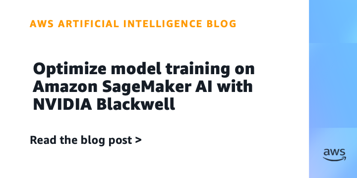 Amazon SageMaker AI Enhances Training with NVIDIA Blackwell GPUs