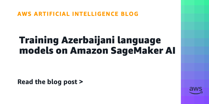 Amazon SageMaker AI Helps Train Azerbaijani Language Model