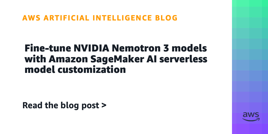 Amazon SageMaker Enables Serverless Customization of NVIDIA Nemotron 3 Models