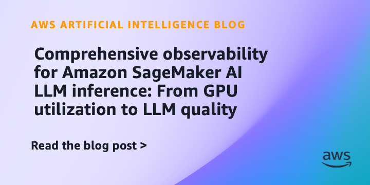 Amazon SageMaker Enhances Observability for AI LLM Inference