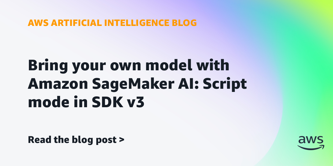 Amazon SageMaker Introduces Script Mode in SDK v3