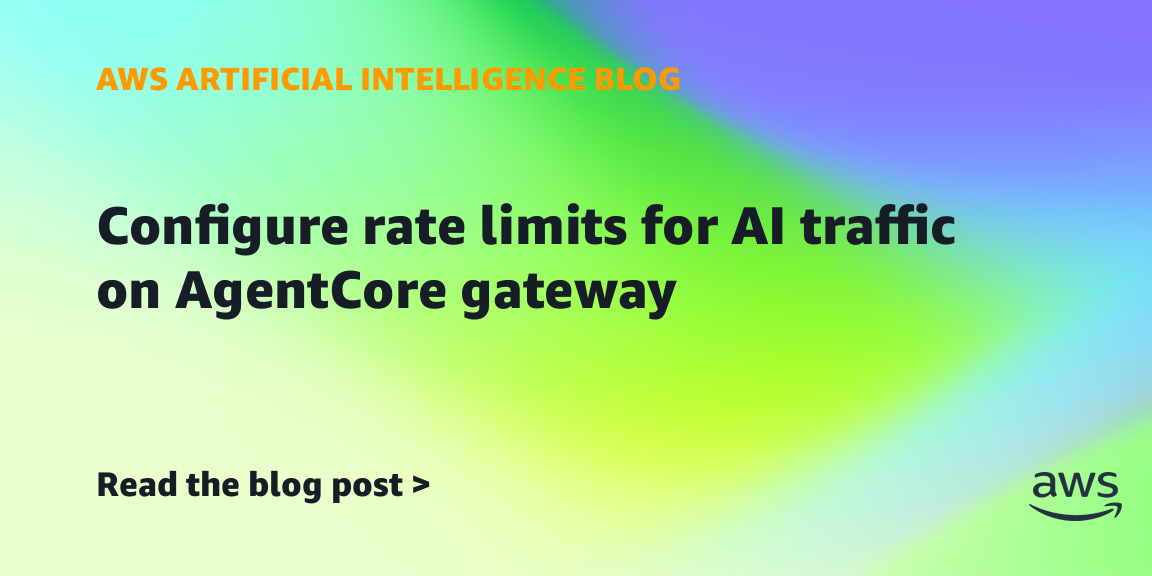 AWS Announces Rate Limiting for AI Traffic on AgentCore Gateway