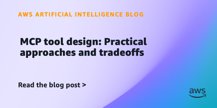 AWS Explores MCP Tool Design Tradeoffs