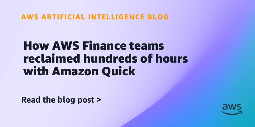 AWS Finance Teams Use Amazon Quick to Save Hundreds of Hours