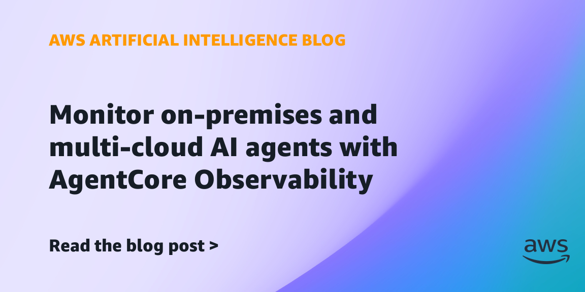 AWS Introduces AgentCore Observability for Multi-Cloud AI Agents
