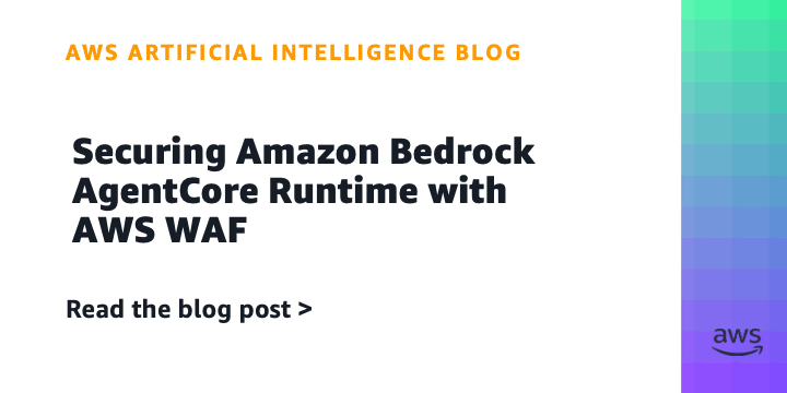AWS Secures Amazon Bedrock AgentCore with AWS WAF
