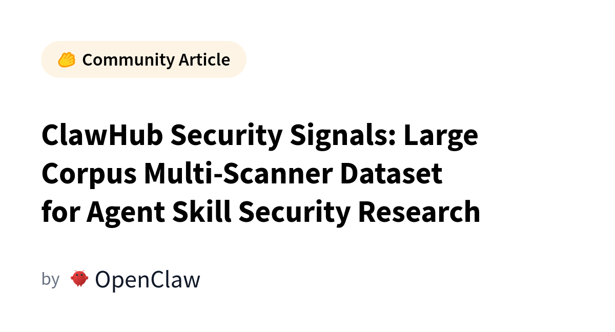 HuggingFace Releases ClawHub Security Dataset for Agent Skill Analysis