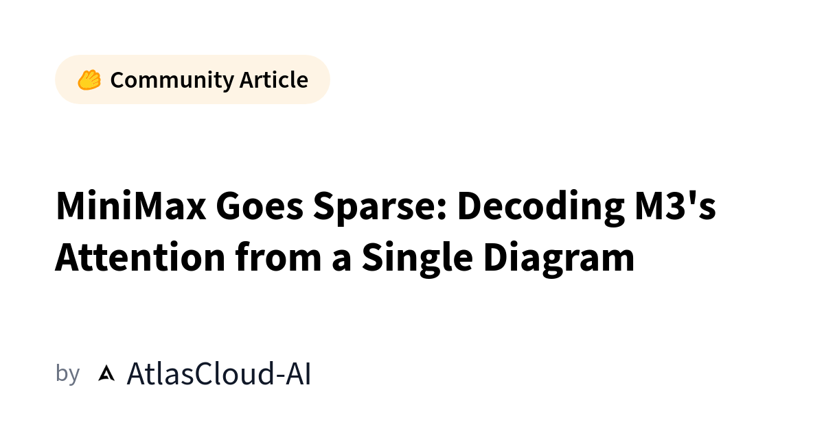 MiniMax M3 Uses Sparse Attention for 9.7× Prefill Speedup