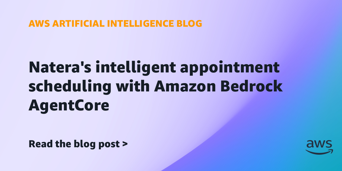 Natera Uses Amazon Bedrock AgentCore for Intelligent Appointment Scheduling