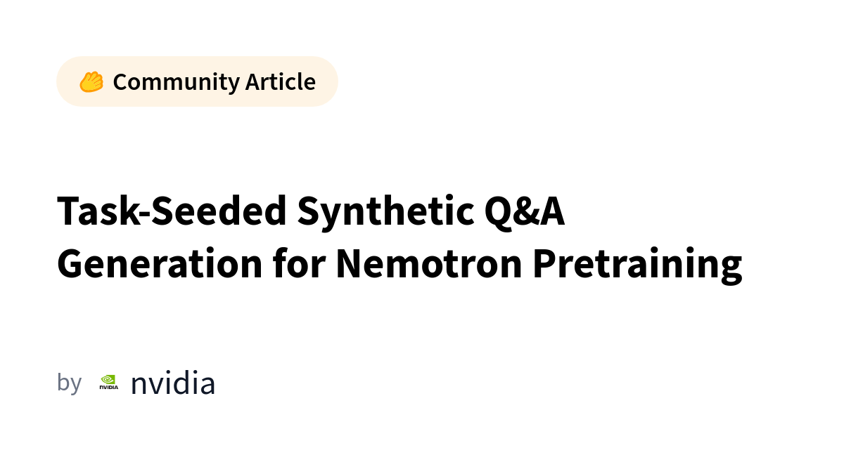 NVIDIA Introduces Task-Seeded SDG for Nemotron Training