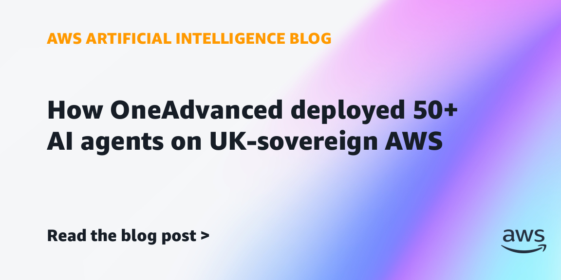 OneAdvanced Deploys Over 50 AI Agents on UK-Sovereign AWS