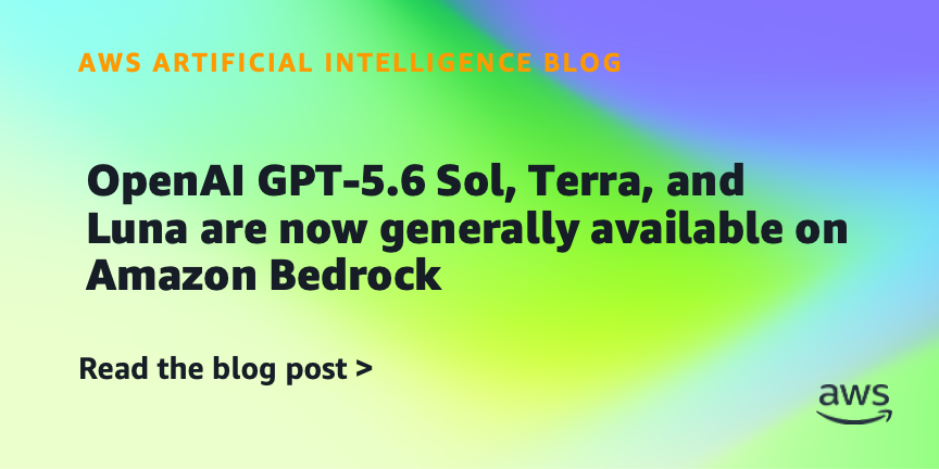 OpenAI GPT-5.6 Sol, Terra, and Luna Now Available on Amazon Bedrock