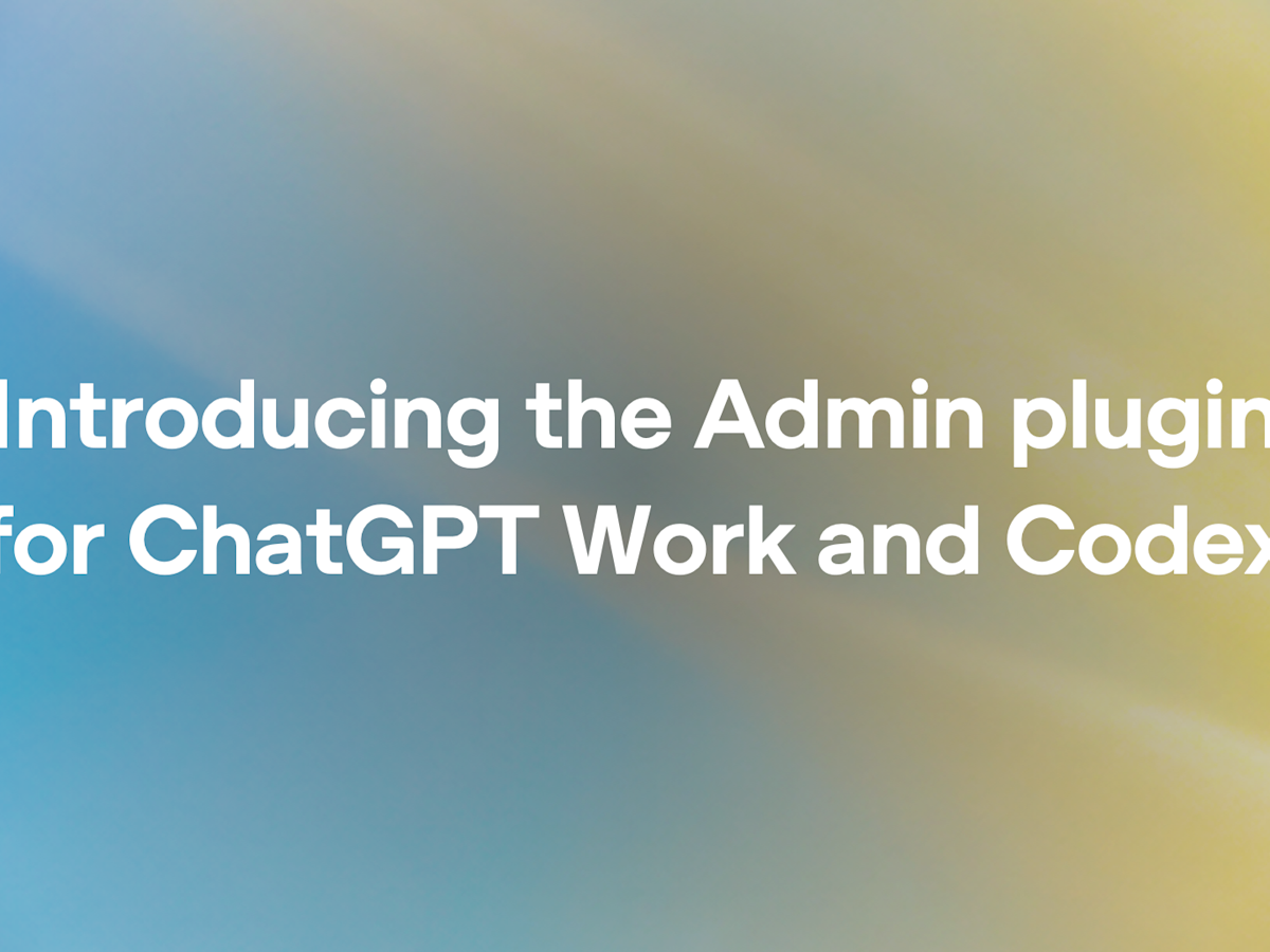 OpenAI Launches Admin Plugin for ChatGPT Work and Codex