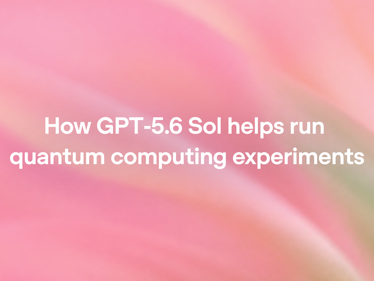 OpenAI's GPT-5.6 Sol Aids Quantum Computing Experiments