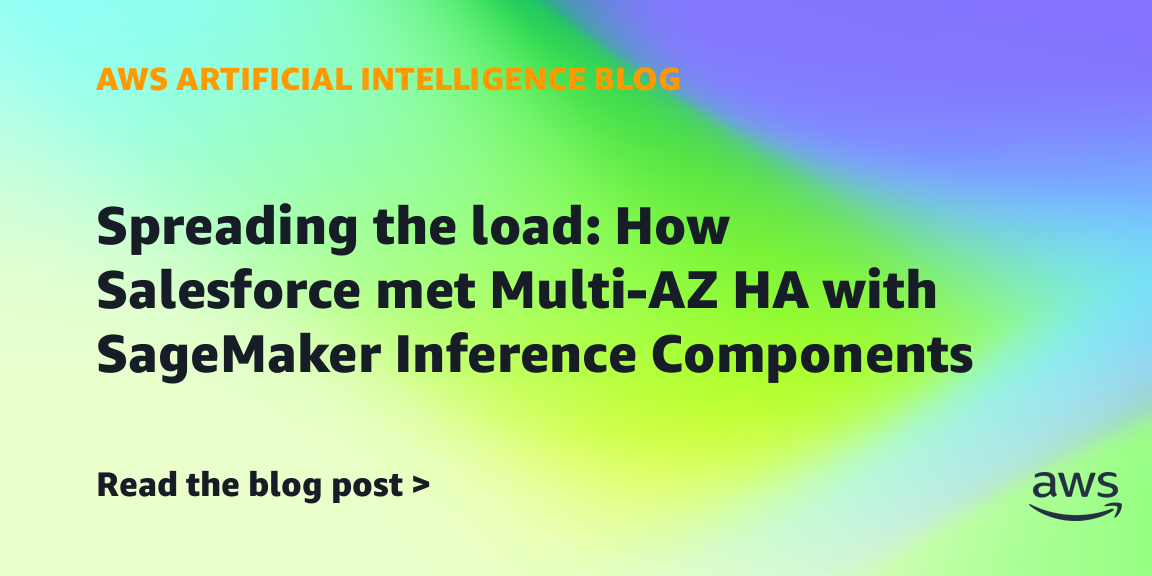 Salesforce Uses SageMaker Inference Components for Multi-AZ HA